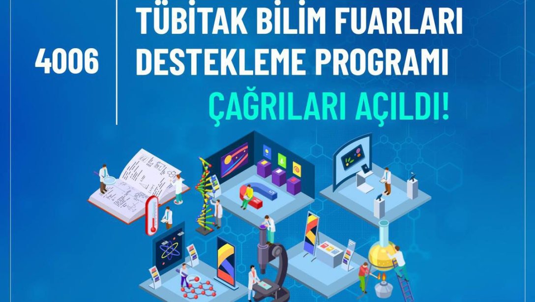  4006-TÜBİTAK Bilim Fuarları Destekleme Programı 4006-A ve 4006-B Çağrıları yayınlandı!